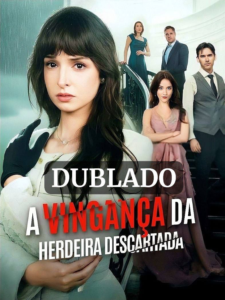 A VINGANÇA DA HERDEIRA DESCARTADA DUBLADO